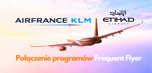 AirFrance-KLM + Etihad - połączenie Frequent Flyers